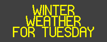 WINTERWEATHERFOR TUESDAYEXPECT WINTERDRIVING CONDITIONS
