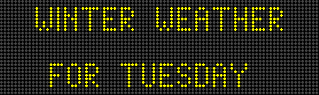 WINTER WEATHERFOR TUESDAY EXPECT WINTER DRIVING CONDITIONS