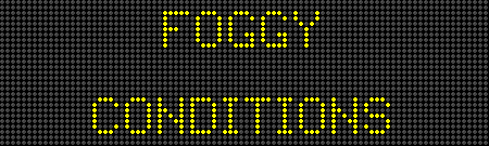 FOGGY CONDITIONS USE CAUTION